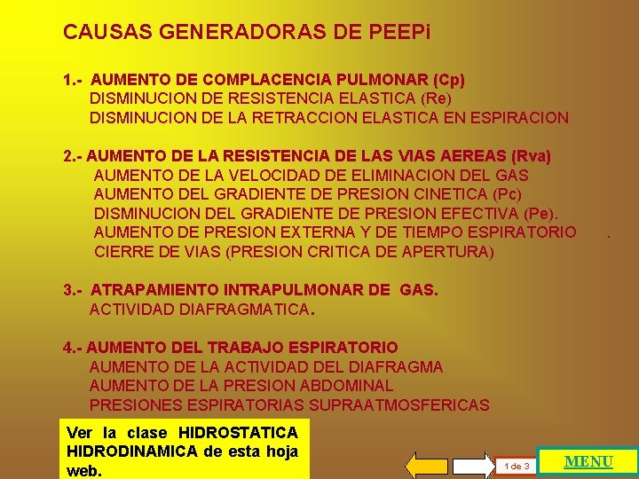 CAUSAS GENERADORAS DE PEEPi 1. - AUMENTO DE COMPLACENCIA PULMONAR (Cp) DISMINUCION DE RESISTENCIA