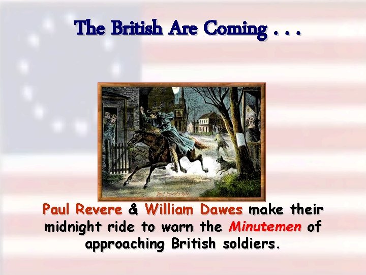 The British Are Coming. . . Paul Revere & William Dawes make their midnight