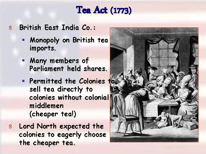 Tea Act (1773) 8 British East India Co. : § Monopoly on British tea