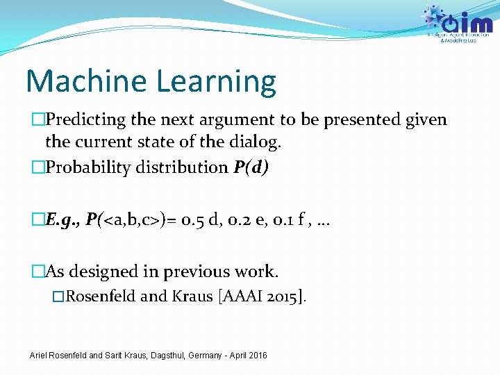 Machine Learning �Predicting the next argument to be presented given the current state of