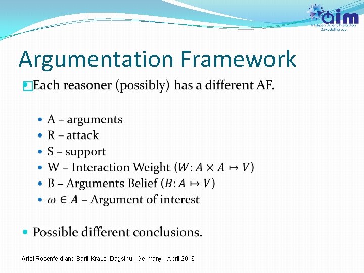 Argumentation Framework � Ariel Rosenfeld and Sarit Kraus, Dagsthul, Germany - April 2016 
