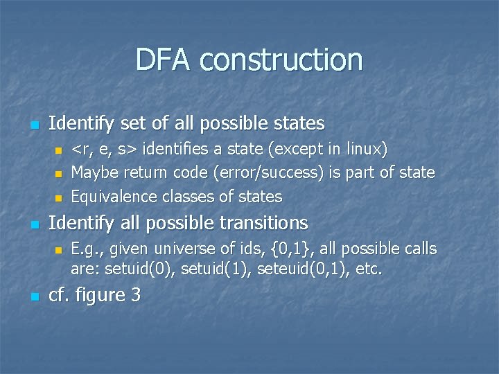 DFA construction n Identify set of all possible states n n Identify all possible