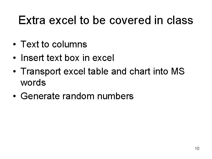 Extra excel to be covered in class • Text to columns • Insert text