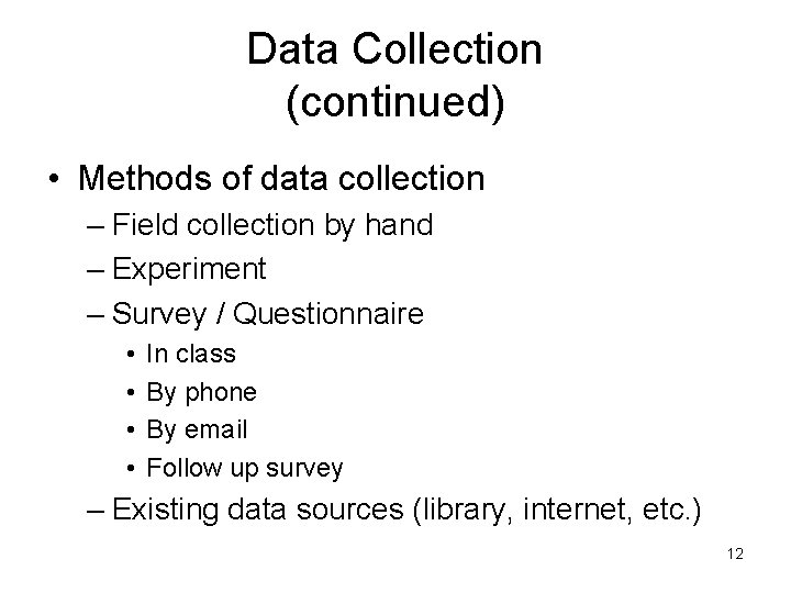 Data Collection (continued) • Methods of data collection – Field collection by hand –