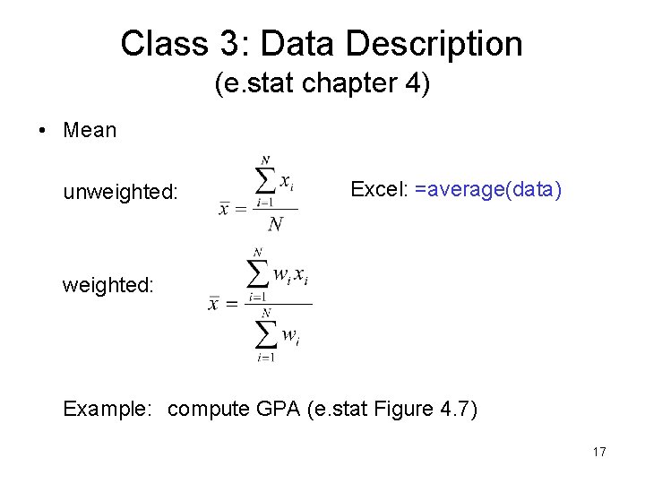 Class 3: Data Description (e. stat chapter 4) • Mean unweighted: Excel: =average(data) weighted: