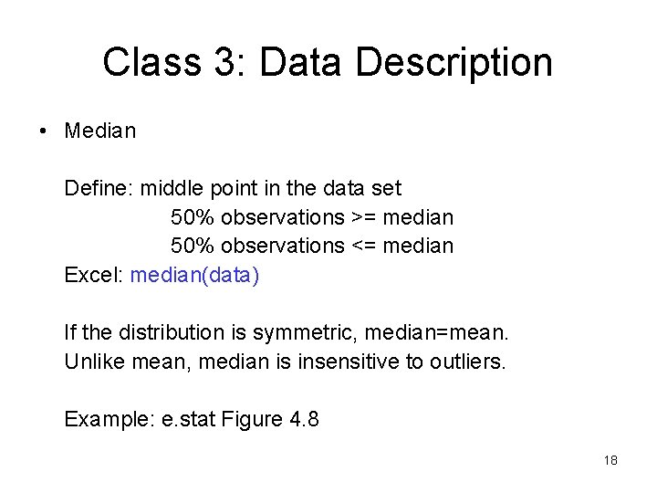 Class 3: Data Description • Median Define: middle point in the data set 50%