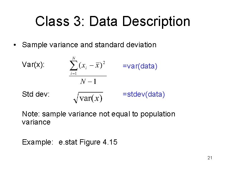 Class 3: Data Description • Sample variance and standard deviation Var(x): =var(data) Std dev: