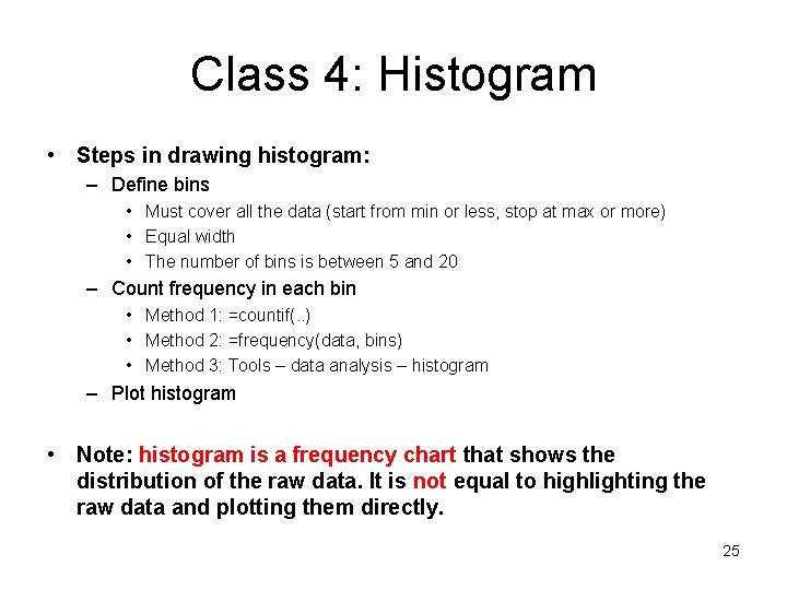 Class 4: Histogram • Steps in drawing histogram: – Define bins • Must cover