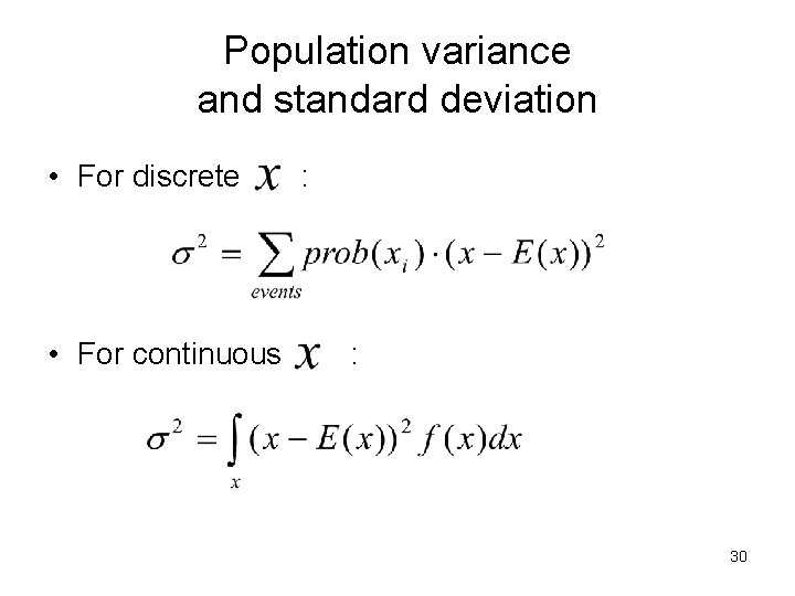 Population variance and standard deviation • For discrete • For continuous : : 30