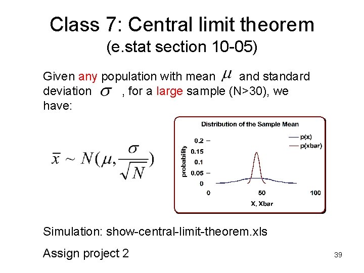 Class 7: Central limit theorem (e. stat section 10 -05) Given any population with