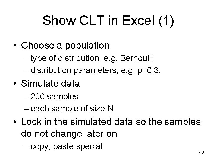 Show CLT in Excel (1) • Choose a population – type of distribution, e.