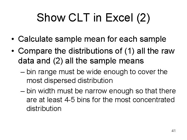 Show CLT in Excel (2) • Calculate sample mean for each sample • Compare