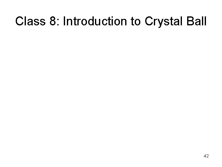 Class 8: Introduction to Crystal Ball 42 