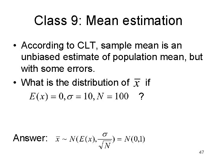 Class 9: Mean estimation • According to CLT, sample mean is an unbiased estimate