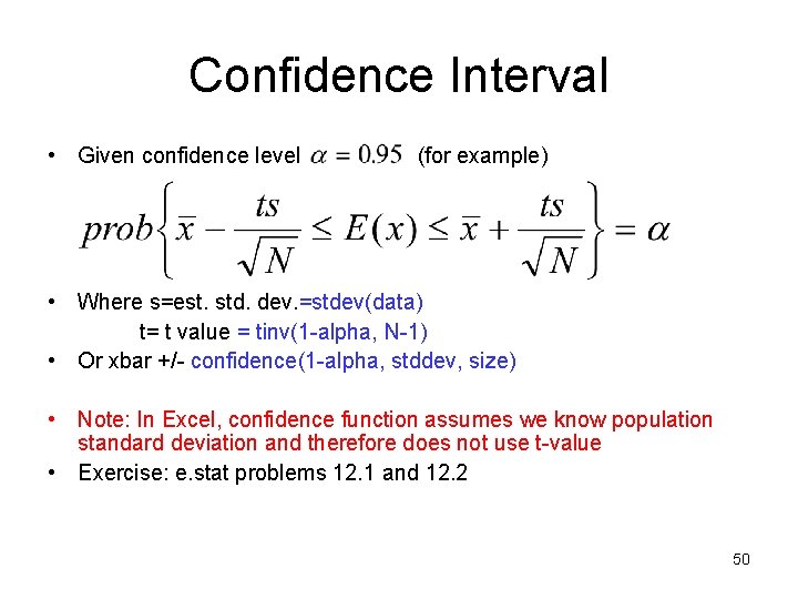 Confidence Interval • Given confidence level (for example) • Where s=est. std. dev. =stdev(data)