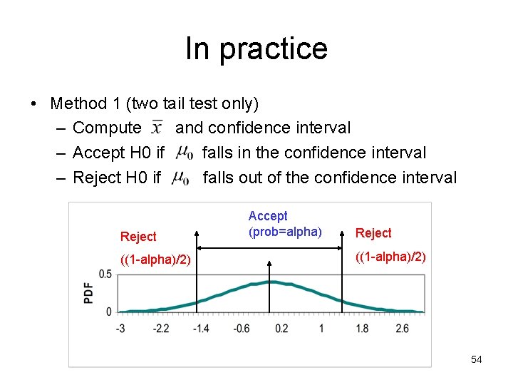 In practice • Method 1 (two tail test only) – Compute and confidence interval