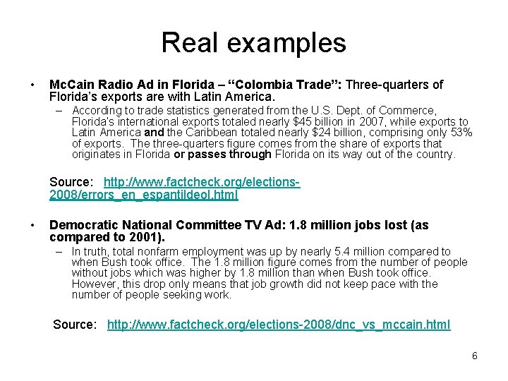 Real examples • Mc. Cain Radio Ad in Florida – “Colombia Trade”: Three-quarters of