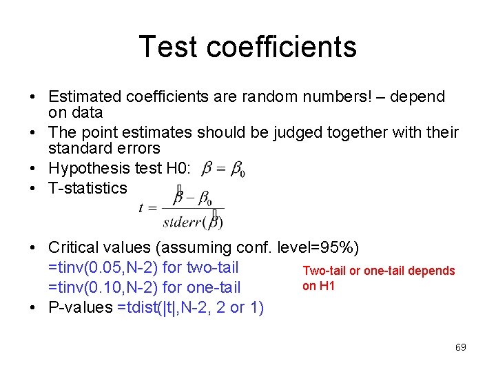 Test coefficients • Estimated coefficients are random numbers! – depend on data • The