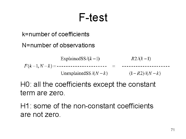 F-test k=number of coefficients N=number of observations H 0: all the coefficients except the