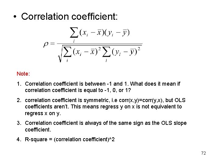  • Correlation coefficient: Note: 1. Correlation coefficient is between -1 and 1. What