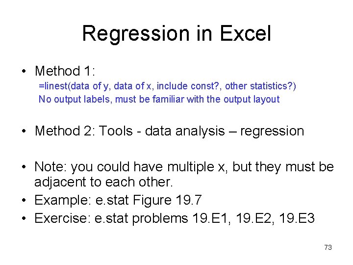 Regression in Excel • Method 1: =linest(data of y, data of x, include const?