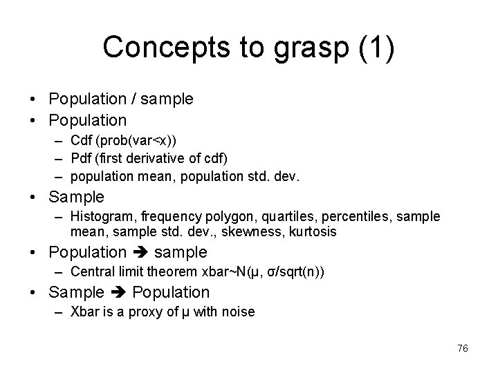 Concepts to grasp (1) • Population / sample • Population – Cdf (prob(var<x)) –