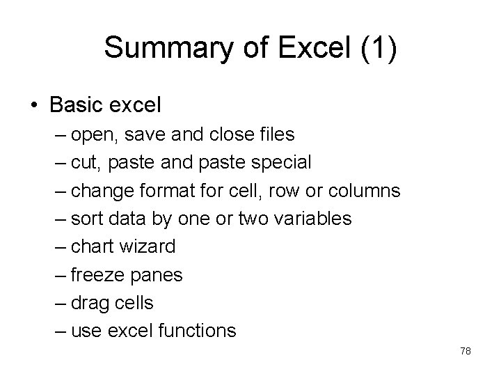 Summary of Excel (1) • Basic excel – open, save and close files –