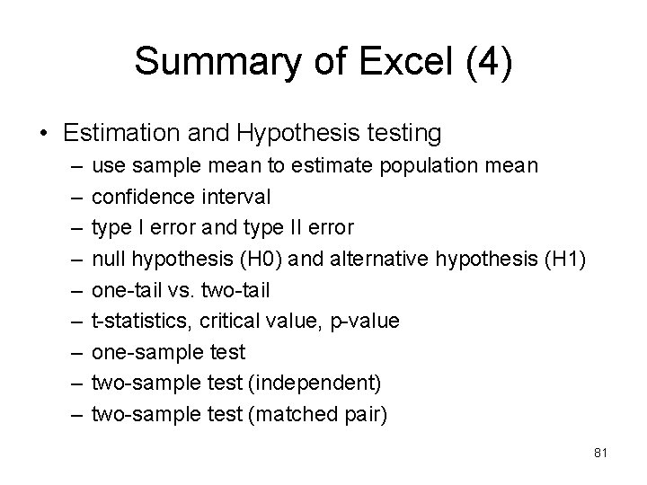 Summary of Excel (4) • Estimation and Hypothesis testing – – – – –