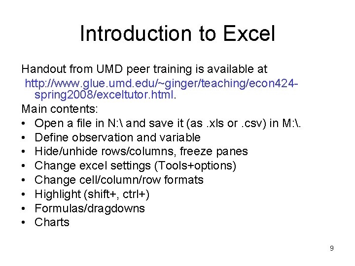 Introduction to Excel Handout from UMD peer training is available at http: //www. glue.