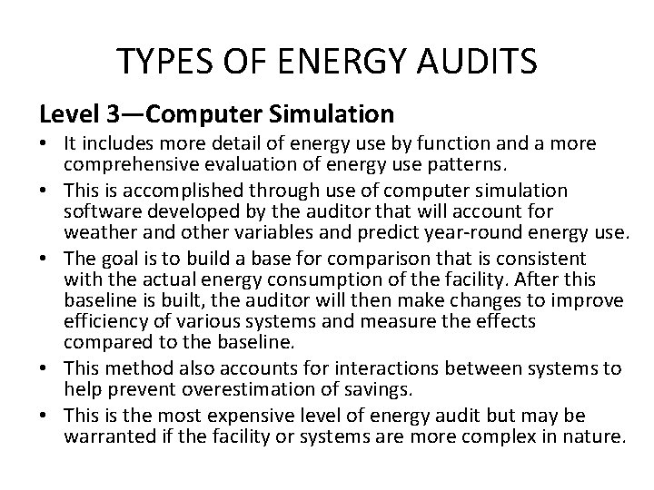 TYPES OF ENERGY AUDITS Level 3—Computer Simulation • It includes more detail of energy TYPES OF ENERGY AUDITS Level 3—Computer Simulation • It includes more detail of energy
