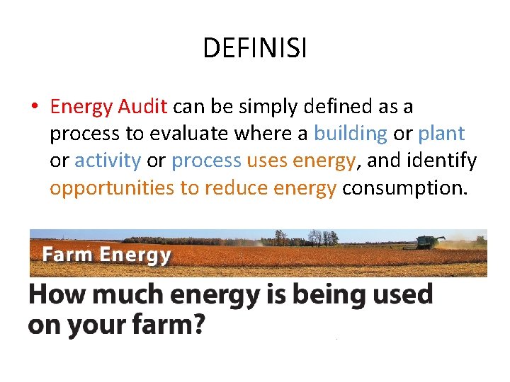 DEFINISI • Energy Audit can be simply defined as a process to evaluate where DEFINISI • Energy Audit can be simply defined as a process to evaluate where