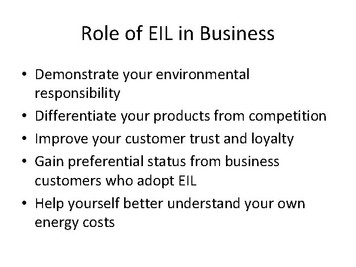 Role of EIL in Business • Demonstrate your environmental responsibility • Differentiate your products Role of EIL in Business • Demonstrate your environmental responsibility • Differentiate your products