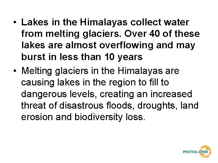  • Lakes in the Himalayas collect water from melting glaciers. Over 40 of