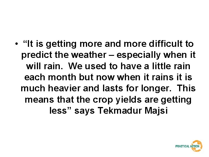  • “It is getting more and more difficult to predict the weather –
