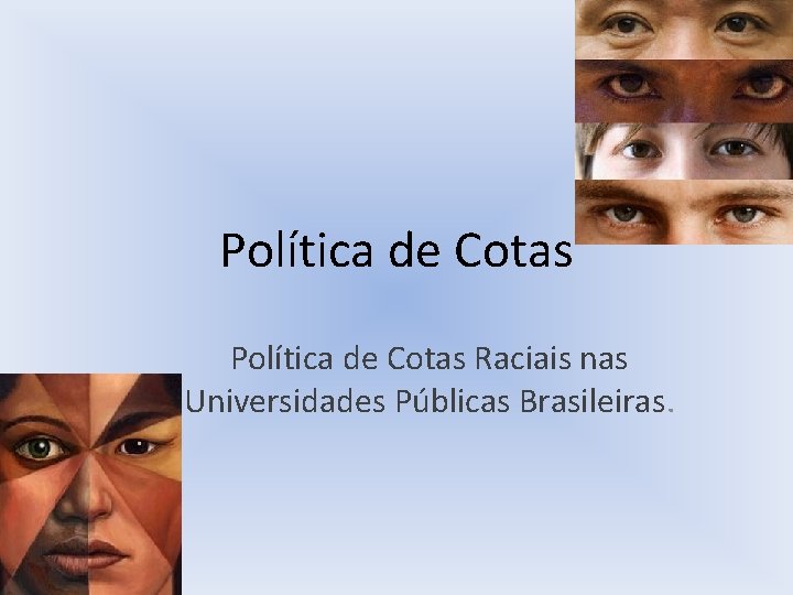 Política de Cotas Raciais nas Universidades Públicas Brasileiras. 