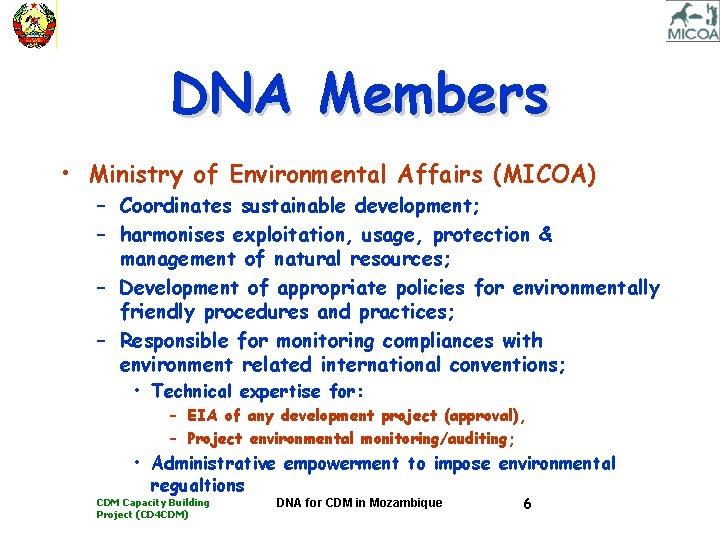 DNA Members • Ministry of Environmental Affairs (MICOA) – Coordinates sustainable development; – harmonises