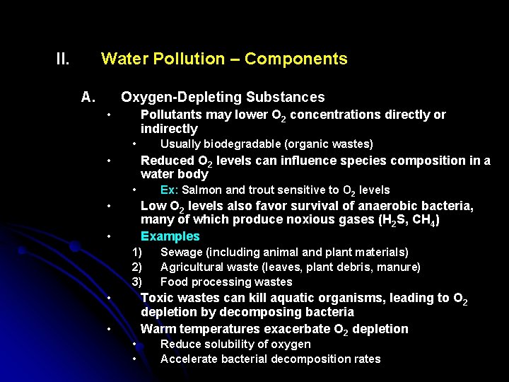 II. Water Pollution – Components A. Oxygen-Depleting Substances • Pollutants may lower O 2