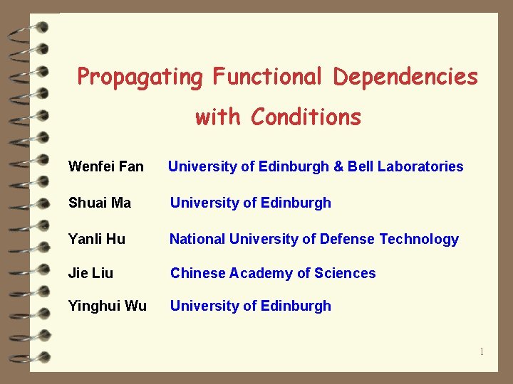 Propagating Functional Dependencies with Conditions Wenfei Fan University of Edinburgh & Bell Laboratories Shuai