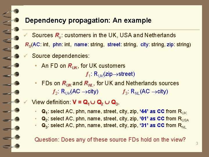 Dependency propagation: An example ü Sources Rs: customers in the UK, USA and Netherlands