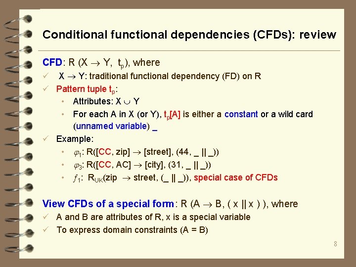 Conditional functional dependencies (CFDs): review CFD: R (X Y, tp), where X Y: traditional