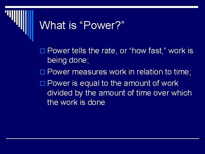 What is “Power? ” o Power tells the rate, or “how fast, ” work