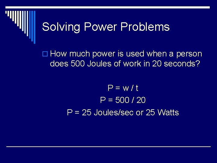 Solving Power Problems o How much power is used when a person does 500