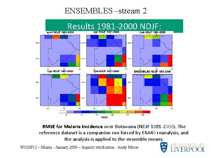 ENSEMBLES –stream 2 Results 1981 -2000 NDJF: RMSE for Malaria Incidence over Botswana (NDJF
