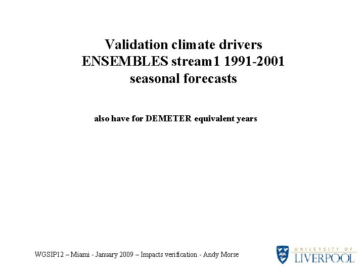 Validation climate drivers ENSEMBLES stream 1 1991 -2001 seasonal forecasts also have for DEMETER