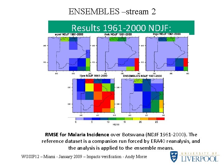 ENSEMBLES –stream 2 Results 1961 -2000 NDJF: RMSE for Malaria Incidence over Botswana (NDJF