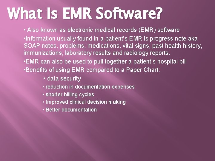 What is EMR Software? • Also known as electronic medical records (EMR) software •