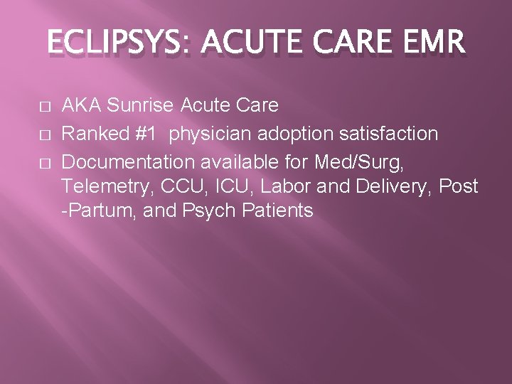 ECLIPSYS: ACUTE CARE EMR � � � AKA Sunrise Acute Care Ranked #1 physician