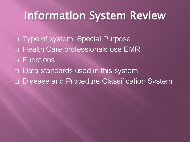 Information System Review � � � Type of system: Special Purpose Health Care professionals