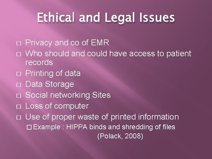 Ethical and Legal Issues � � � � Privacy and co of EMR Who