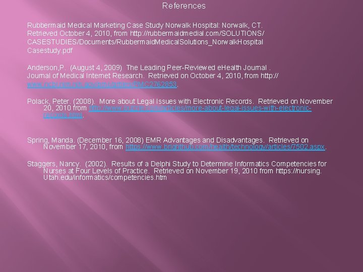 References Rubbermaid Medical Marketing Case Study Norwalk Hospital: Norwalk, CT. Retrieved October 4, 2010,